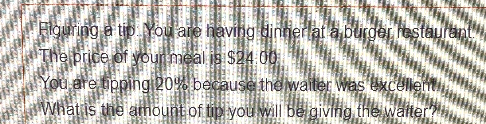 Figuring a tip. Figuring a tip: You are having
