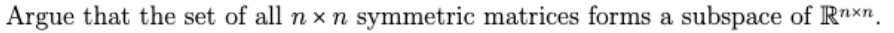 Argue that the set of all n x n symmetric