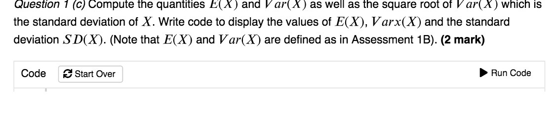 Question 1 (c) Compute the quantities E(X ) and V