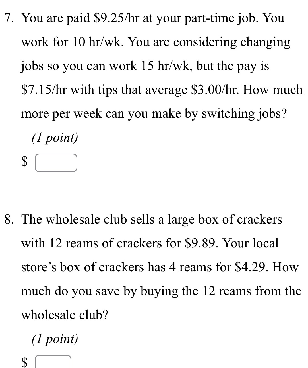 7. You are paid $9.25/hr at your part-time job.