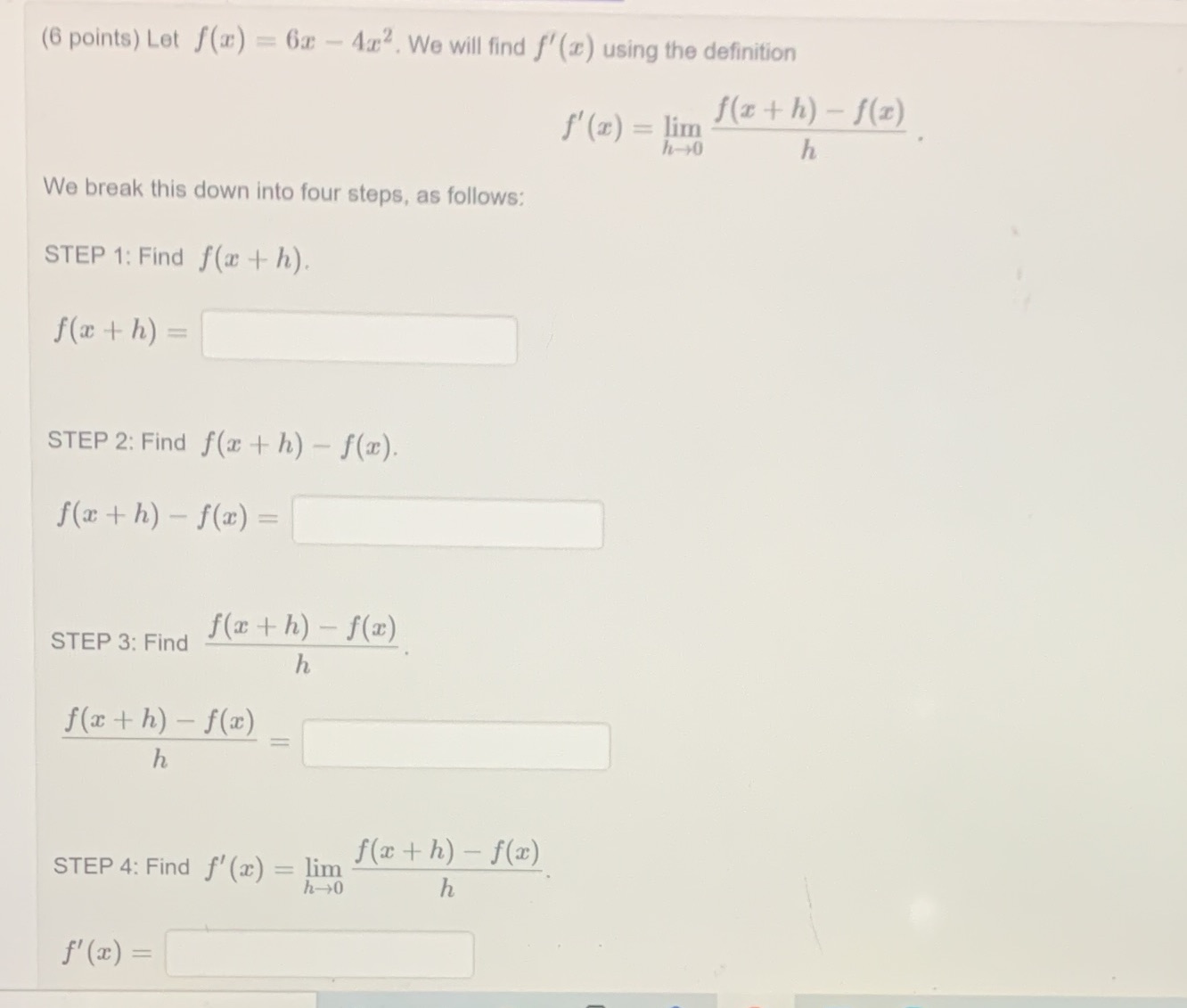 (6 points) Let f(x) = 6x - 4x2. We will find