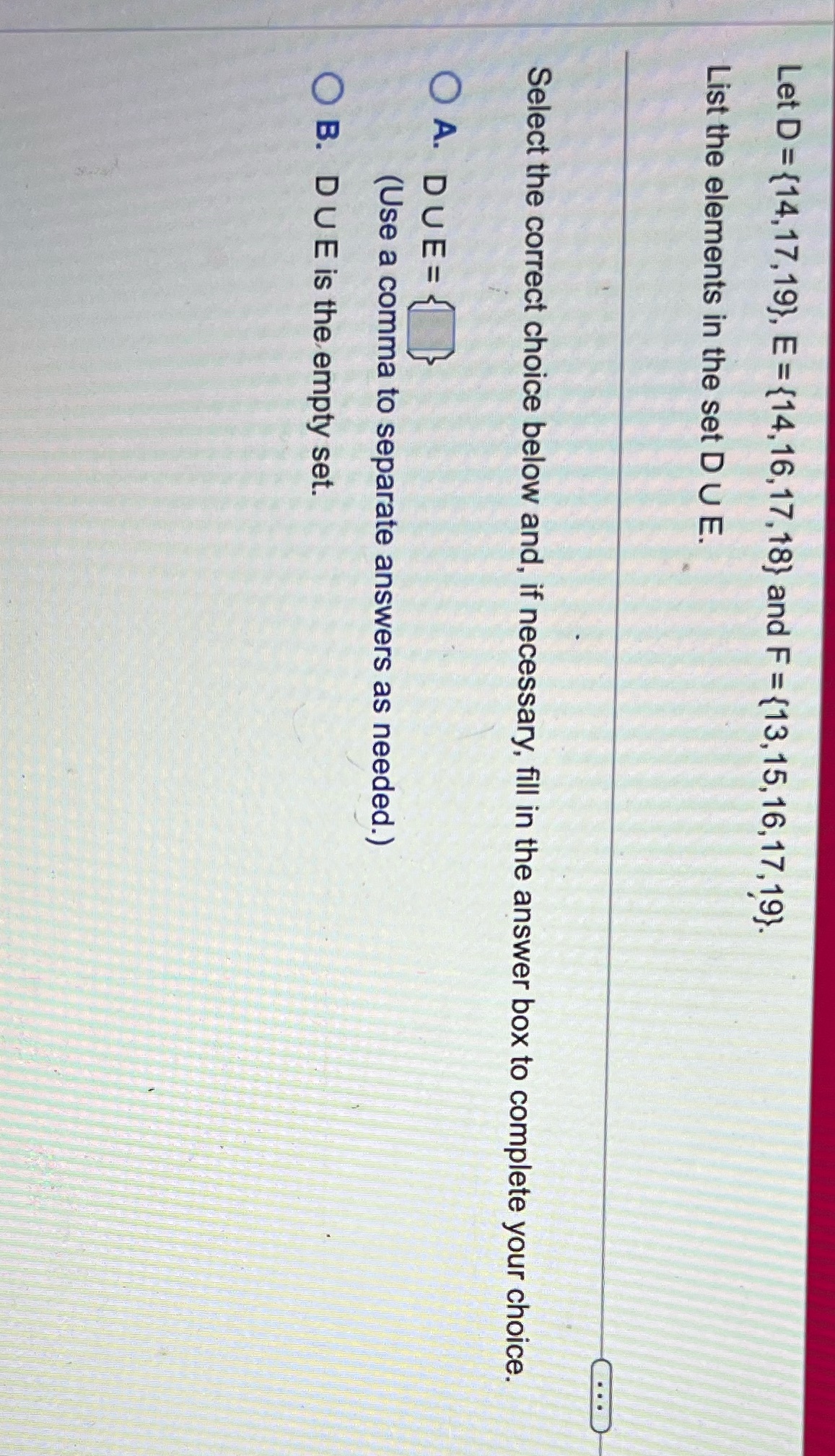 Let D = {14,17,19), E = {14,16,17,18) and F =