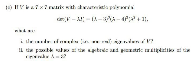 kindly give exact ans (c) If V is a 7 x 7 matrix