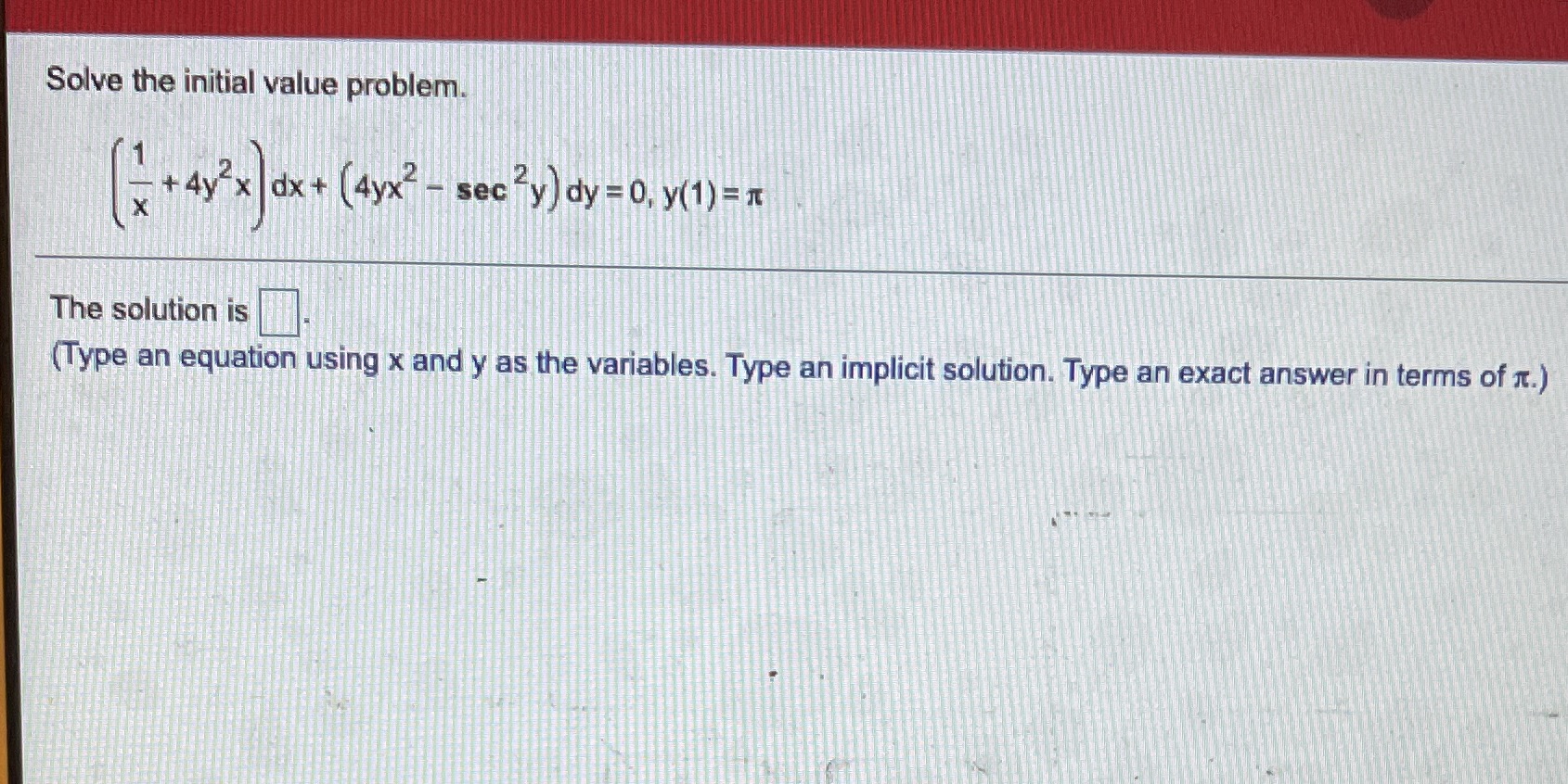 Solve the initial value problem. + 4y x dx +