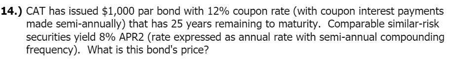 14.) CAT has issued $1,000 par bond with 12%