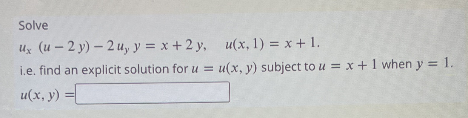 Solve Ux (u - 2 y) - 2up y = x+2y, u(x, 1) = x+1.