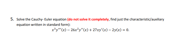 5. Solve the Cauchy- Euler equation (do not solve