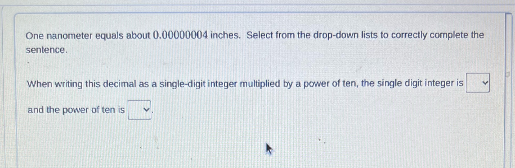 One nanometer equals about 0.00000004 inches.