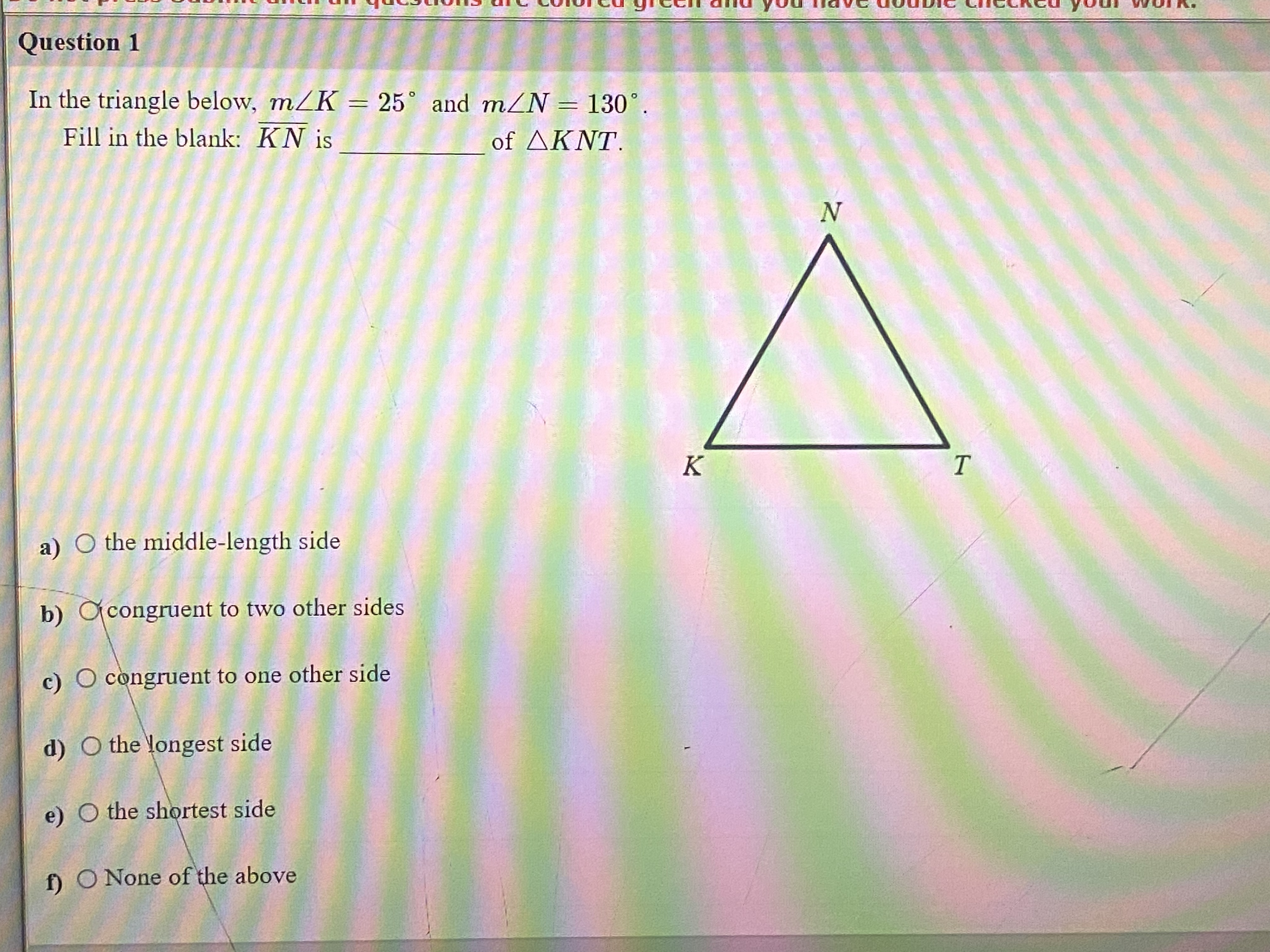 Question 1 In the triangle below, m/K = 25 and