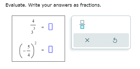 Evaluate. Write your answers as fractions. 4 = 3