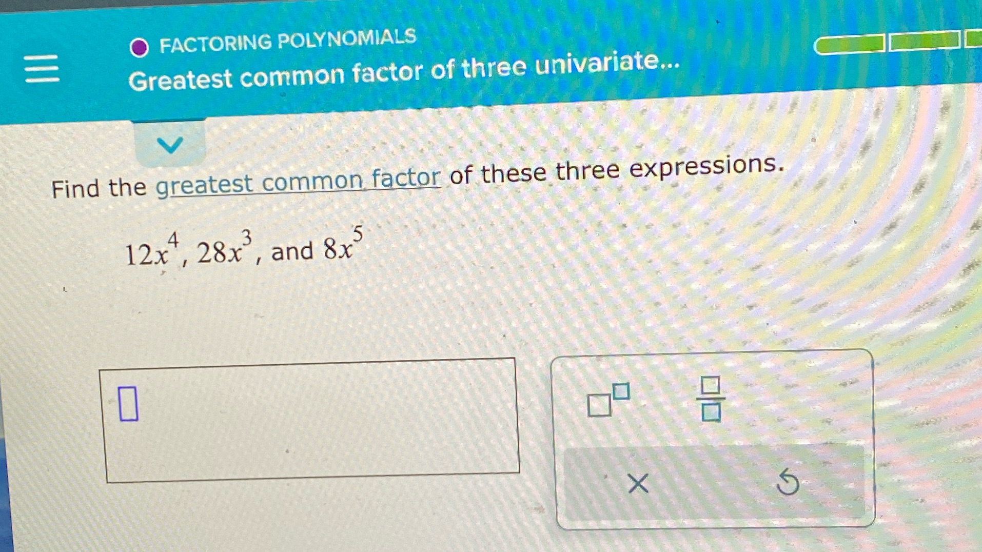 = FACTORING POLYNOMIALS Greatest common factor of