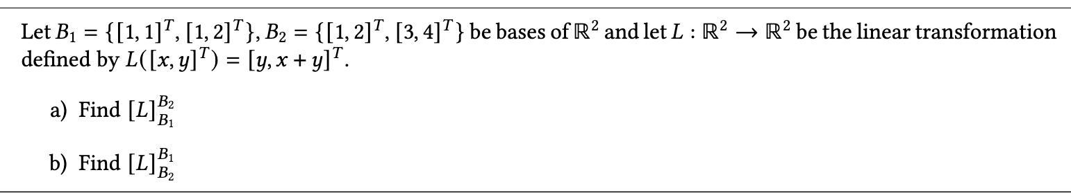 Let B1 = { [1, 1]], [1, 2]]}, B2 = { [1, 2]], [3,