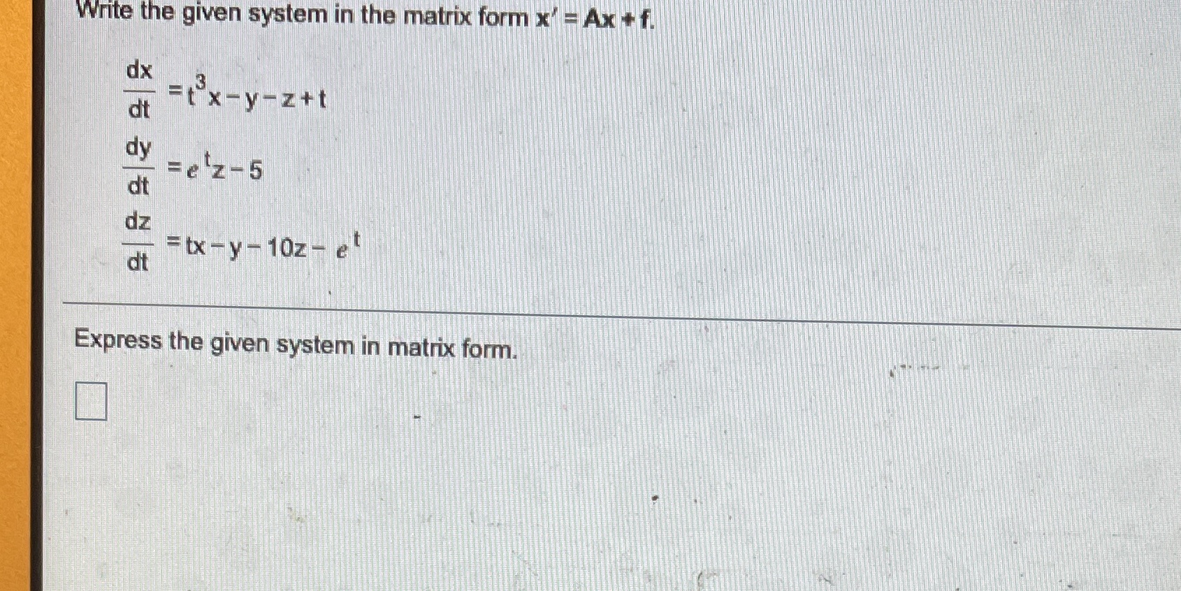 Write the given system in the matrix form x'