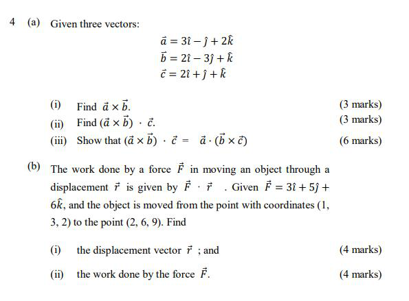 4 (a) Given three vectors: a = 31 - j + 2k b = 21