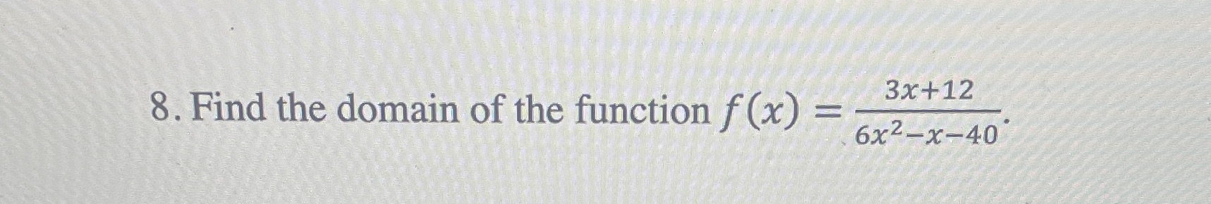 Need help with this question! 8. Find the domain