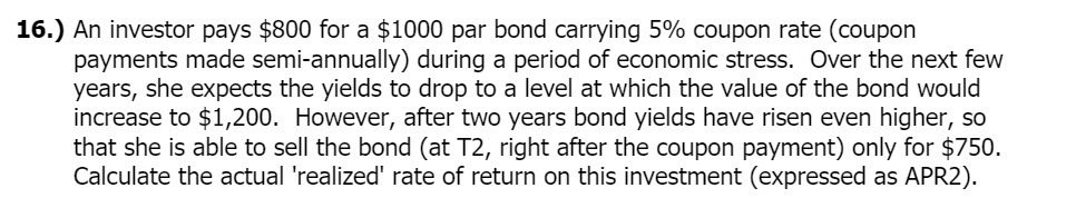 16.) An investor pays $800 for a $1000 par bond