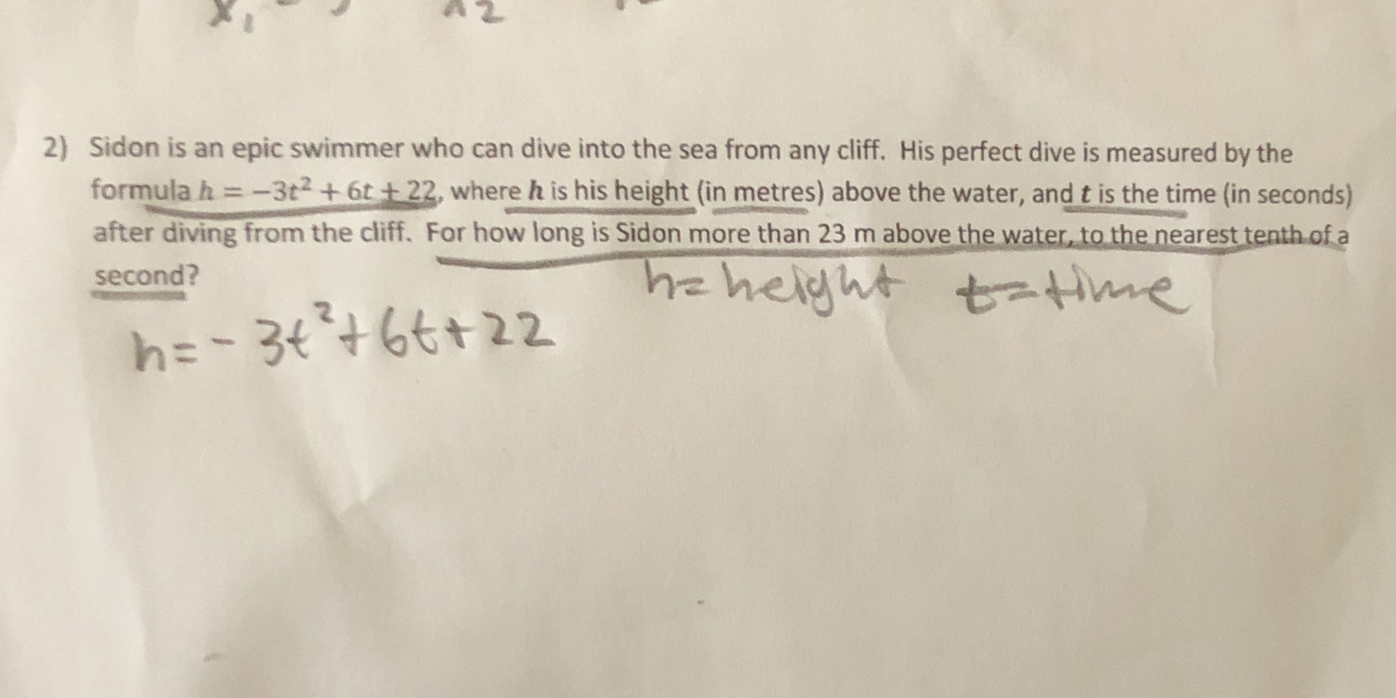Quadratic equationsFormula is h= -3t + 6t + 22 2)