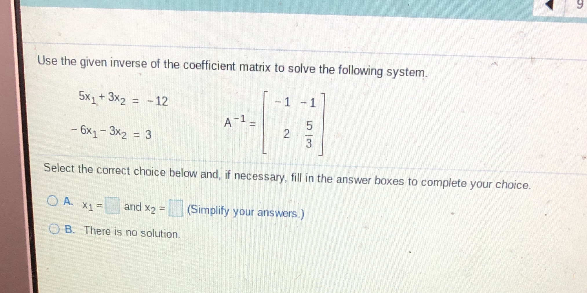 y Use the given inverse of the coefficient matrix