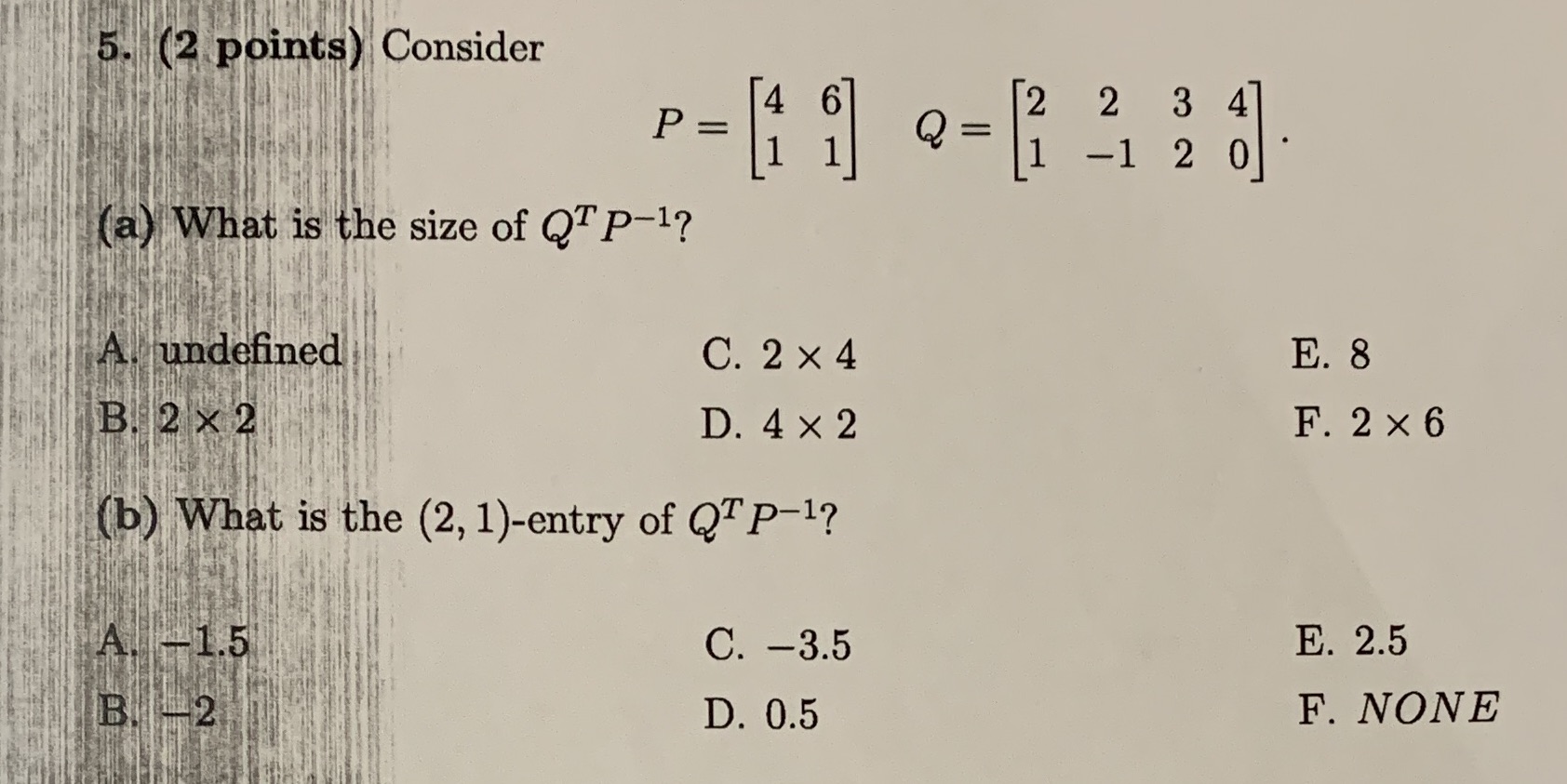 5. (2 points) Consider 2 2 3 4 P = Q = 1 -1 2 0