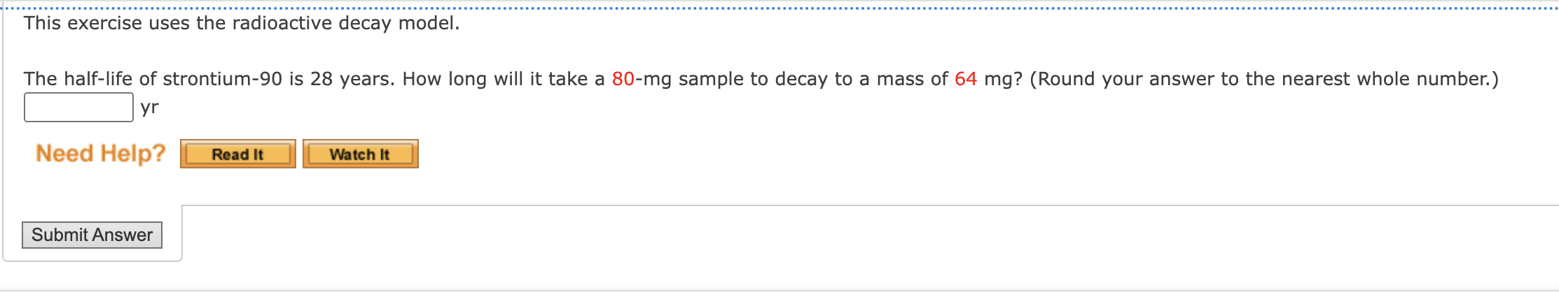 This exercise uses the radioactive decay model.