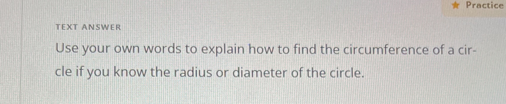 Practice TEXT ANSWER Use your own words to