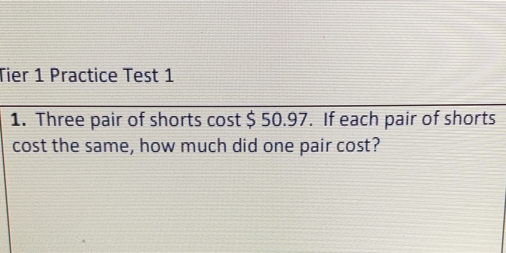 Tier 1 Practice Test 1 1. Three pair of shorts
