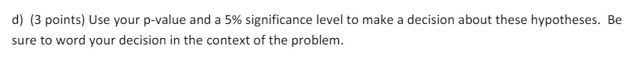 d) (3 points] Use your p-value and a 5%
