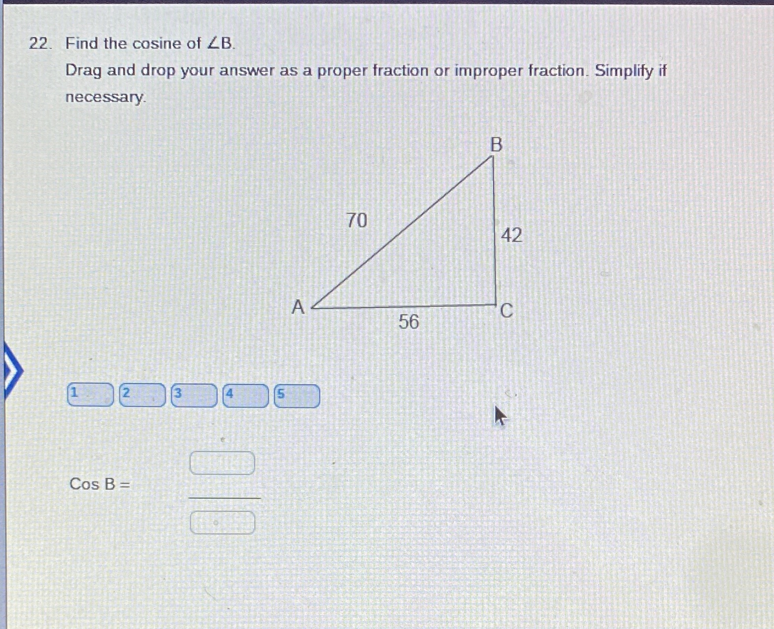 22. Find the cosine of LB. Drag and drop your