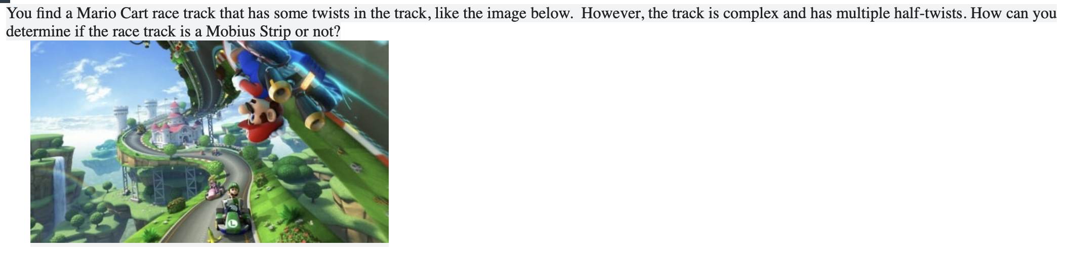 -You nd a Mario Cart race track that has some