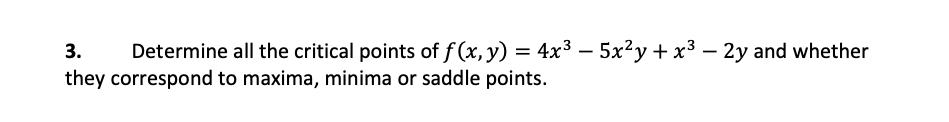 3. Determine all the critical points of f (x, y)