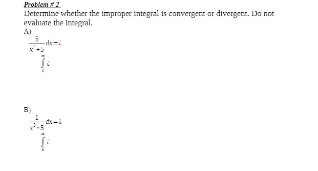 Problem # 2 Determine whether the improper