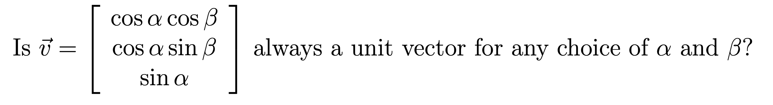 cos a cos B Is 17 = COS oz Sin 3 always a unit
