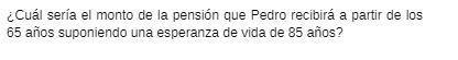 & Cual seria el monto de la pension que Pedro