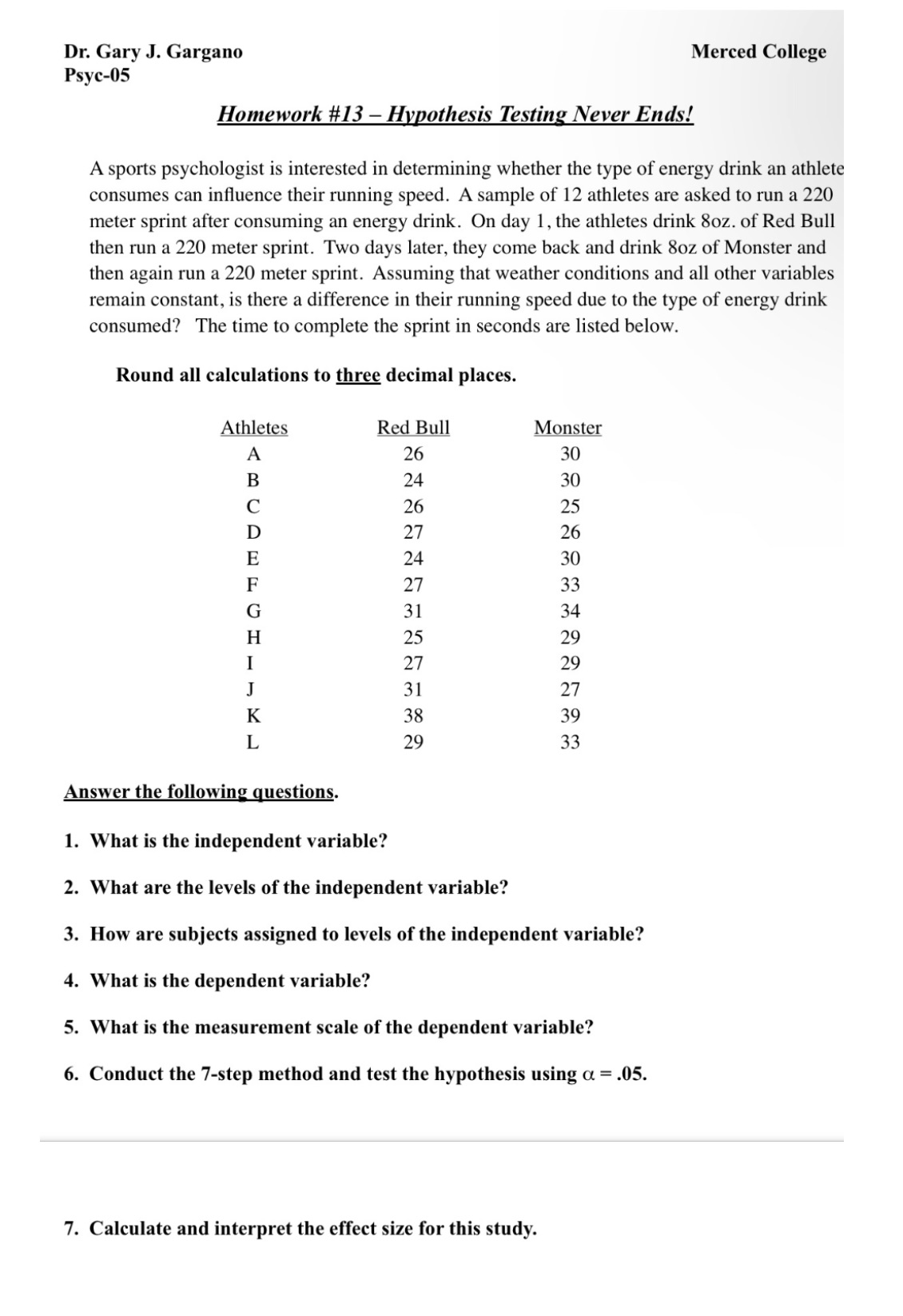 Answer each question. Dr. Gary J. Gargano Merced