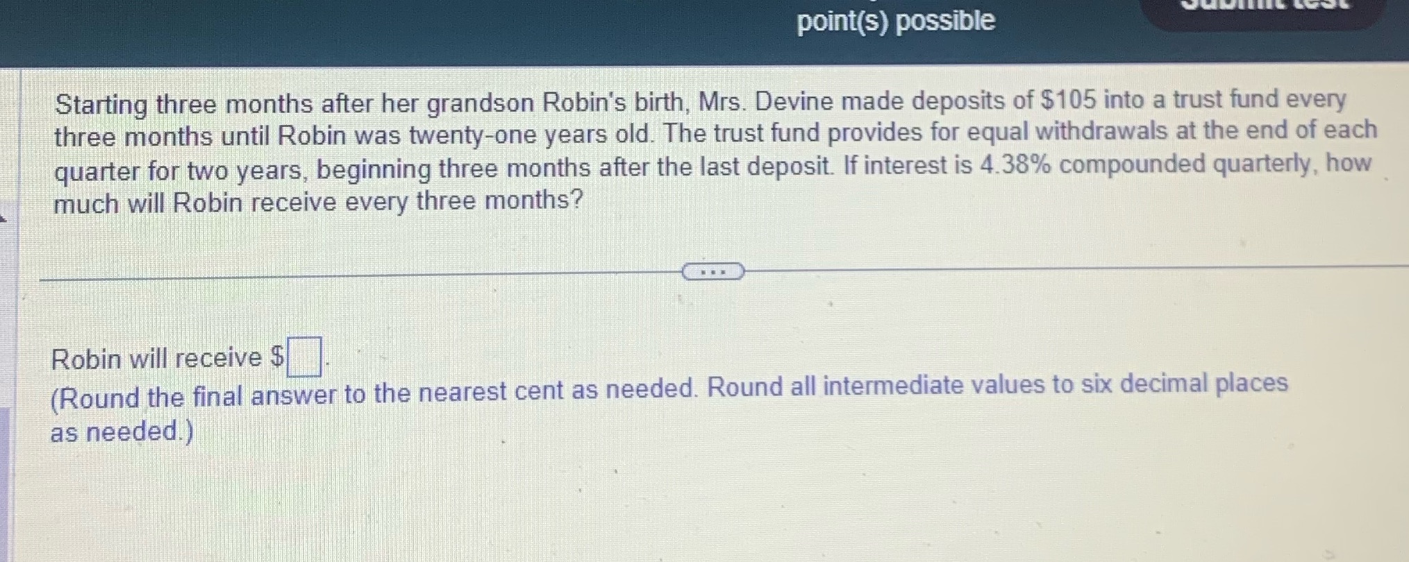 point(s) possible Starting three months after her