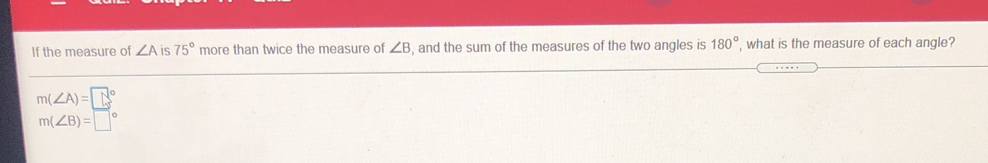 If the measure of [.A is 75 more than twice the