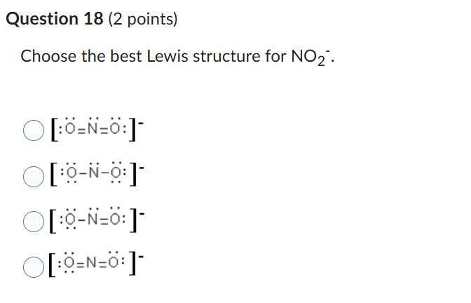 Question 18 (2 points) Choose the best Lewis