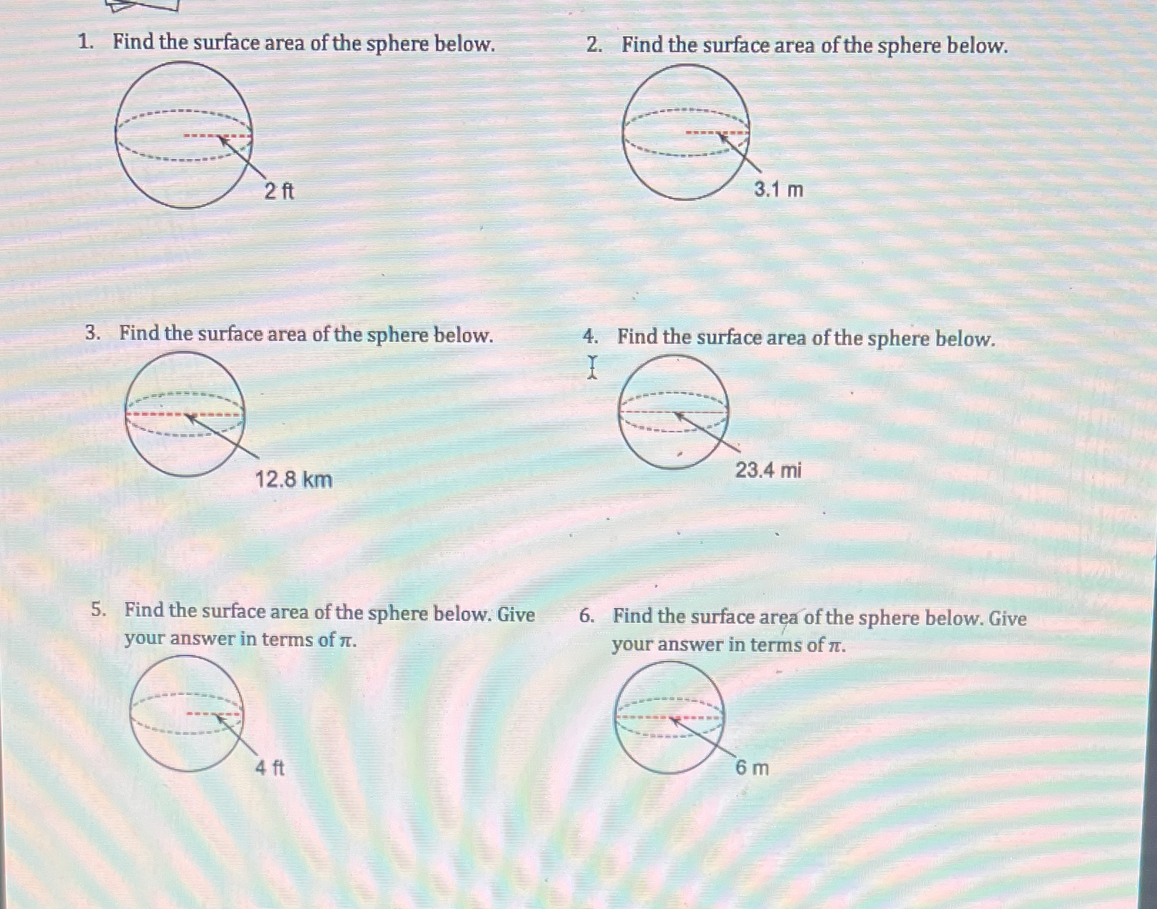 1. Find the surface area of the sphere below. 2.