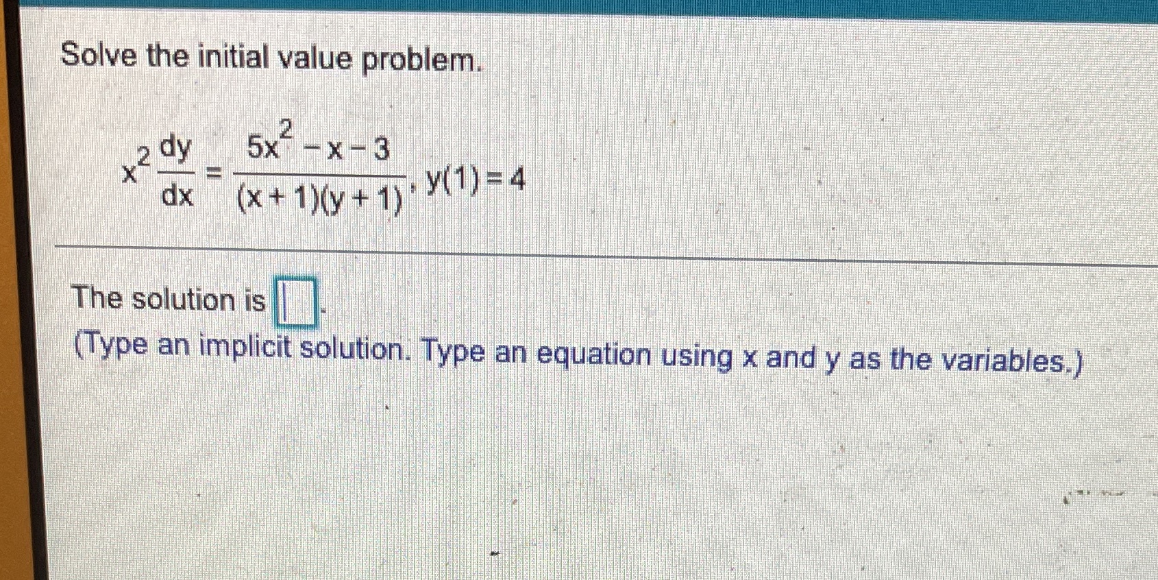 Solve the initial value problem. 2 dy 5x -x - 3