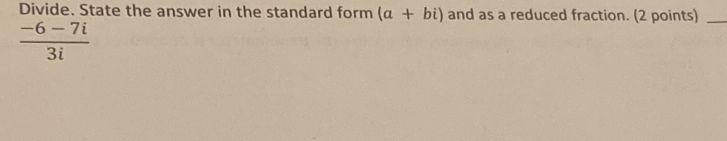 Divide. State the answer in the standard form (a