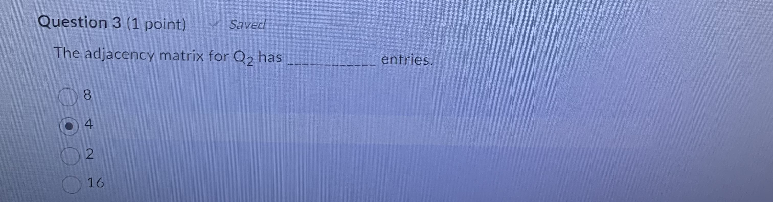 Question 3 (1 point) Saved The adjacenty matrix