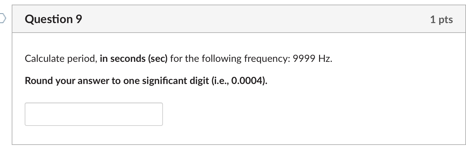 Question 9 1 pts Calculate period, in seconds