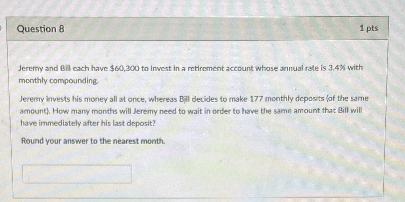 Question 8 1 pts Jeremy and Bill each have