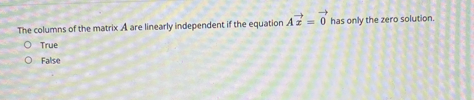 The columns of the matrix A are linearly
