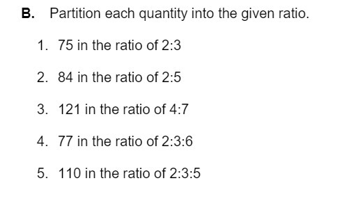 B. Partition each quantity into the given ratio.