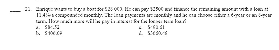 21. Enrique wants to buy a boat for $28 000. He