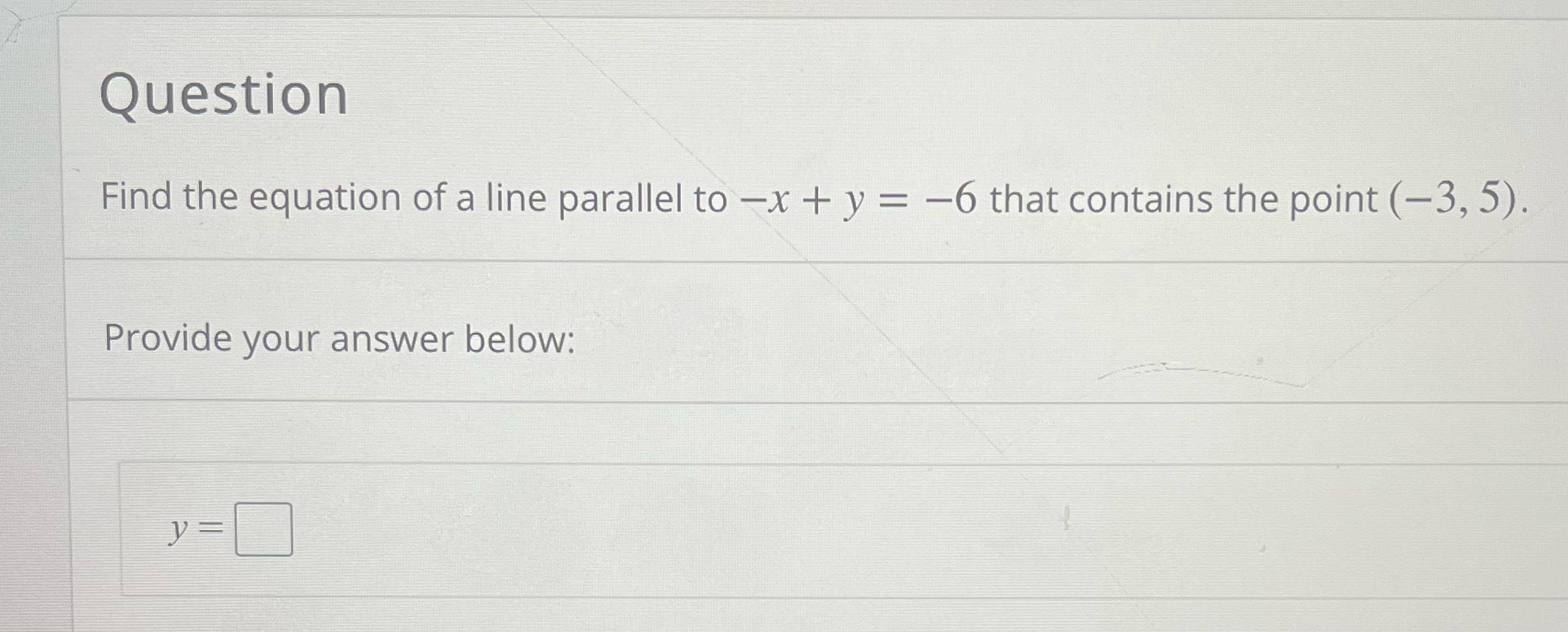 Question Find the equation of a line parallel to