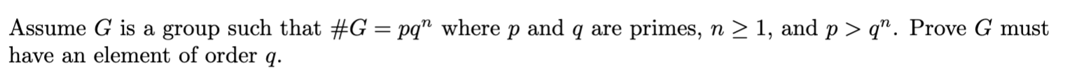 Assume G is a group such that #G = pq\" Where p