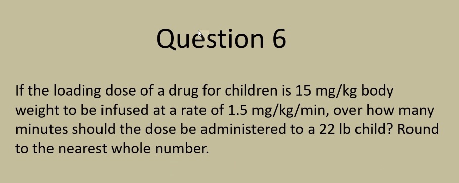 Question 6 If the loading dose of a drug for