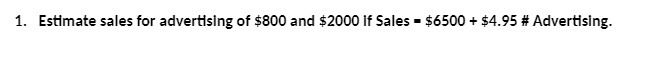 1. Estimate sales for advertising of $800 and